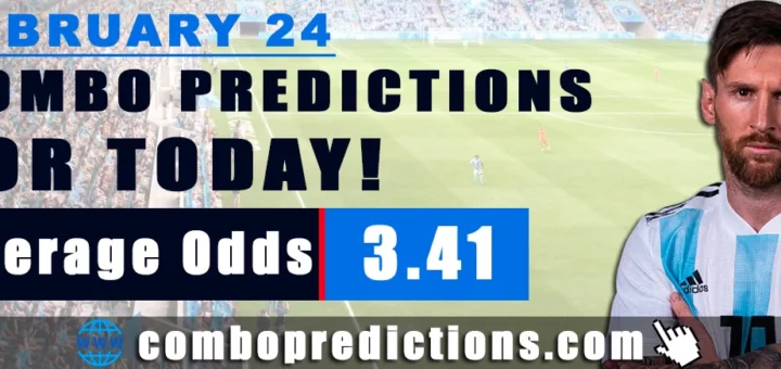 Combo Predictions For Today February 24, 2024 (Odd: 3.41)