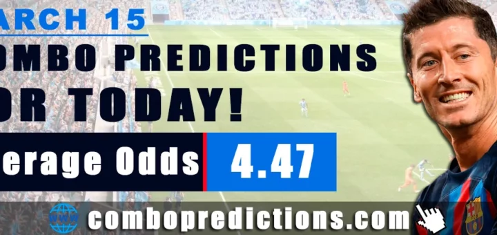 Combo Predictions For Today March 15, 2024 (Odd: 4.47)