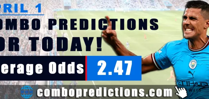 Combo Predictions For Today April 1, 2024 (Odd: 2.47)