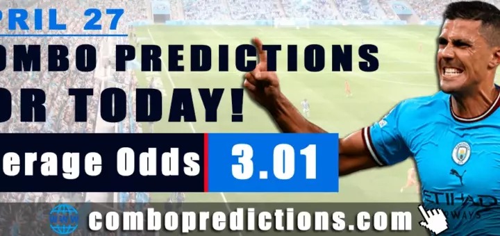 Combo Predictions For Today April 27, 2024 (Odd: 3.01)