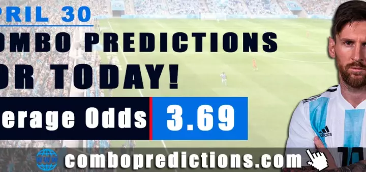 Combo Predictions For Today April 30, 2024 (Odd: 3.69)