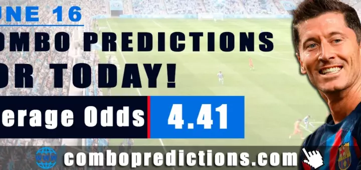 Combo Predictions For Today June 16, 2024 (Odd: 4.41)