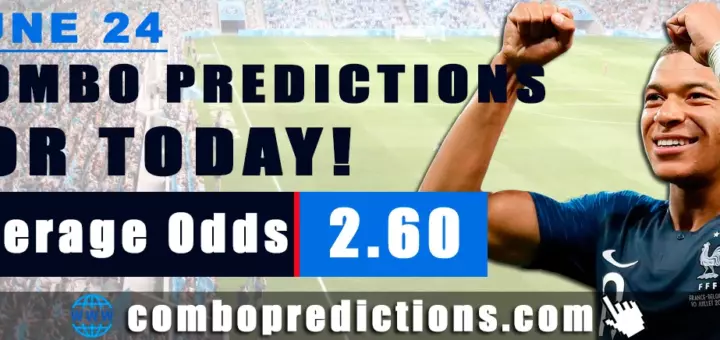 Combo Predictions For Today June 24, 2024 (Odd: 2.60)