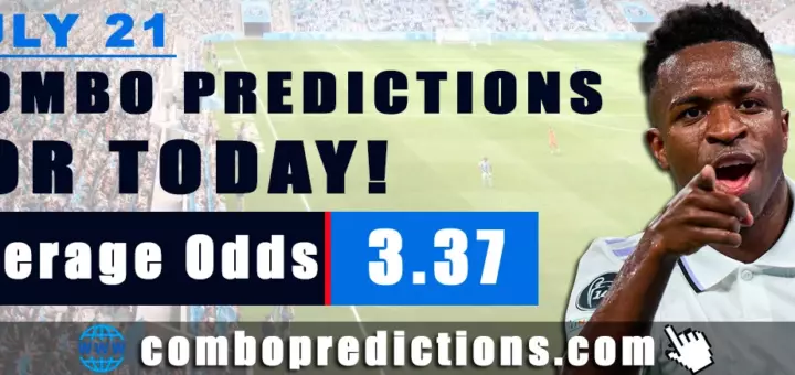 Combo Predictions For Today July 21, 2024 (Odd: 3.37)