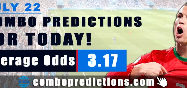 Combo Predictions For Today July 22, 2024 (Odd: 3.17)