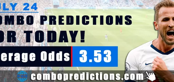 Combo Predictions For Today July 24, 2024 (Odd: 3.53)