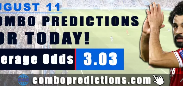 Combo Predictions For Today August 11, 2024 (Odd: 3.03)