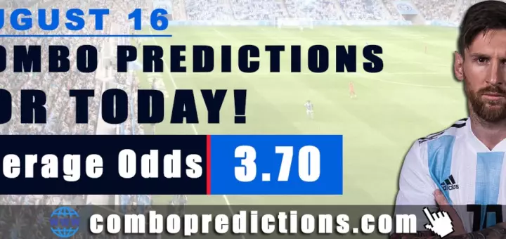 Combo Predictions For Today August 16, 2024 (Odd: 3.70)