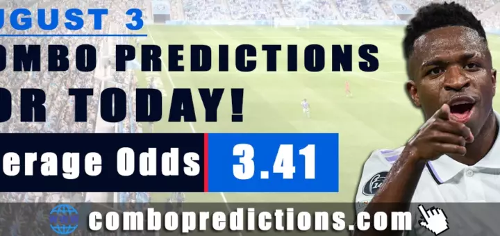 Combo Predictions For Today August 3, 2024 (Odd: 3.41)