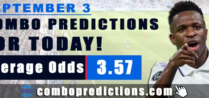 Combo Predictions For Today September 3, 2024 (Odd: 3.57)