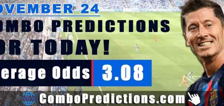 Combo Predictions For Today November 24, 2024 (Odd: 3.08)