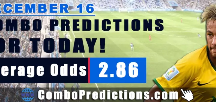 Combo Predictions For Today December 16, 2024 (Odd: 2.86)
