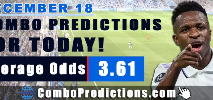 Combo Predictions For Today December 18, 2024 (Odd: 3.61)