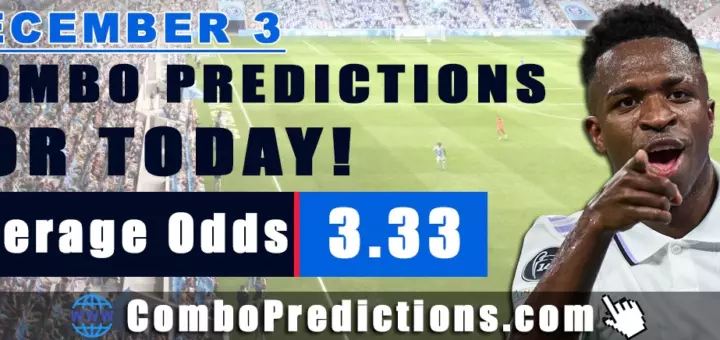Combo Predictions For Today December 3, 2024 (Odd: 3.33)