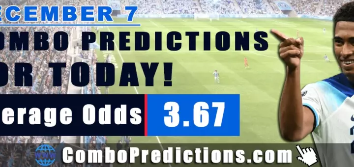 Combo Predictions For Today December 7, 2024 (Odd: 3.67)