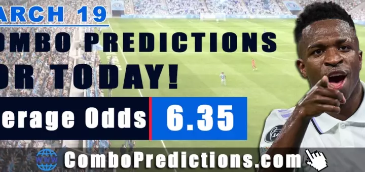 Combo Predictions For Today March 19, 2025 (Odd: 6.35)