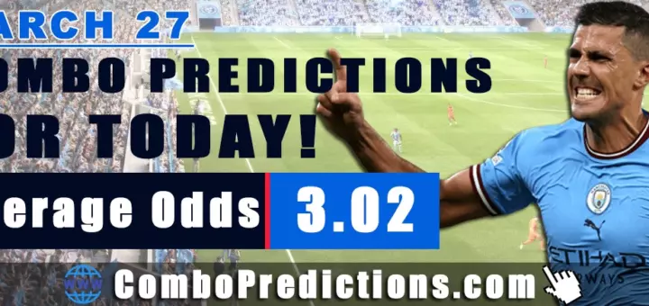 Combo Soccer Predictions for Today (March 27, 2025) – Total Odds 3.02