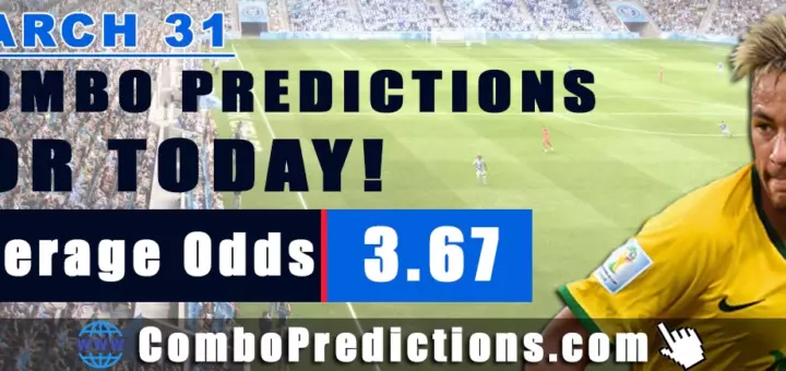 Combo Soccer Predictions for Today (March 31, 2025) – Total Odds 3.67