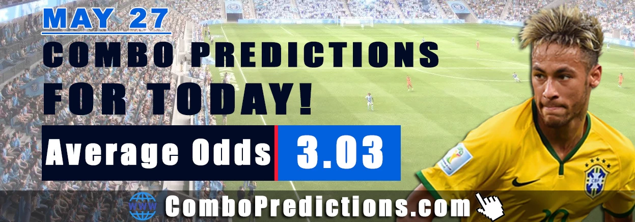Combo Soccer Predictions for Today (May 27, 2025) – Total Odds 3.03