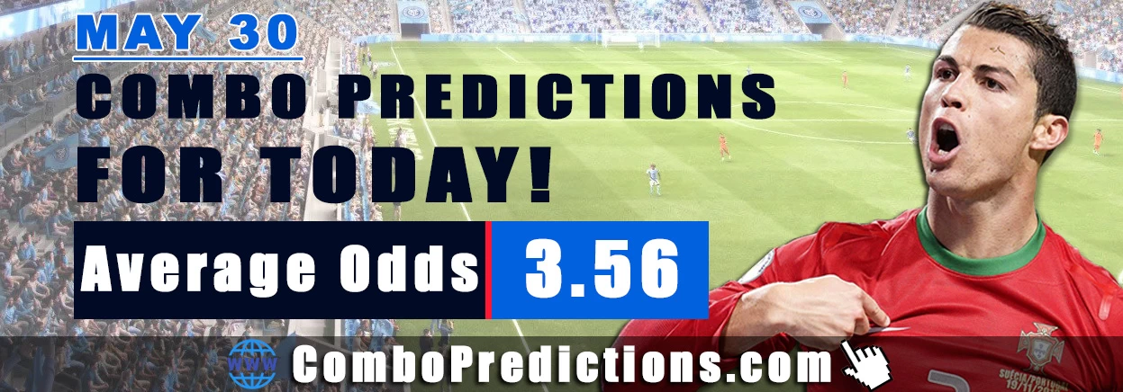 Combo Soccer Predictions for Today (May 30, 2025) – Total Odds 3.56