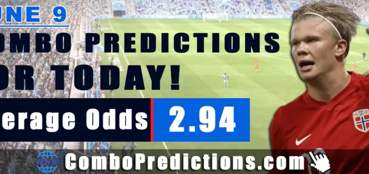 Combo Soccer Predictions for Today (June 9, 2025) – Total Odds 2.94
