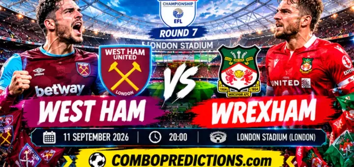 West Ham vs Wrexham Prediction